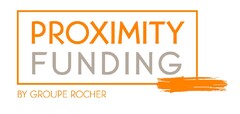 PROXIMITY FUNDING BY GROUPE ROCHER