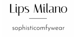 LIPS MILANO sophisticomfywear