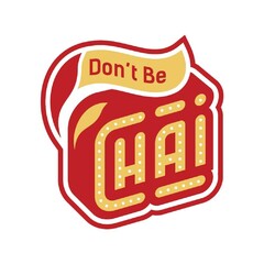 Don't Be Chai