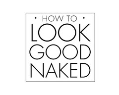 HOW TO LOOK GOOD NAKED
