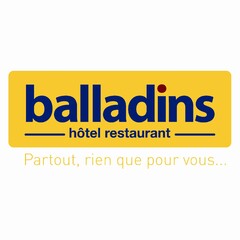 BALLADINS HÔTEL RESTAURANT - PARTOUT, RIEN QUE POUR VOUS...