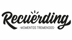 Recuerding -MOMENTOS TREMENDOS-