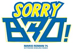 SORRY BRO! MARIO ROMAN 74 EXTREME ENDURO RIDER
