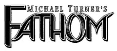 MICHAEL TURNER'S FATHOM