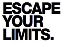 ESCAPE YOUR LIMITS.