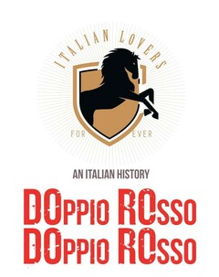 ITALIAN LOVERS FOREVER AN ITALIAN HISTORY DOPPIO ROSSO DOPPIO ROSSO