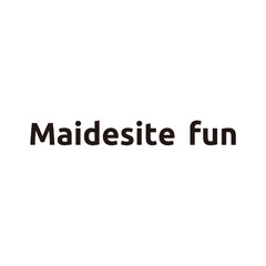 Maidesite fun