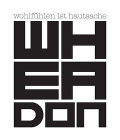 WHEADON - WOHLFÜHLEN IST HAUTSACHE