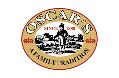 OSCAR'S A FAMILY TRADITION SINCE 1888