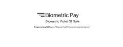 Biometric Pay Biometric Point of Sale Engineering Brilliance "Empowering the customer, empowering you"