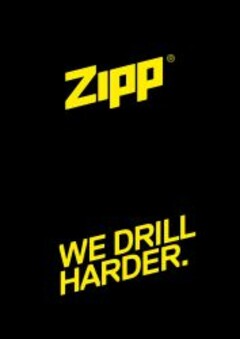 ZIPP WE DRILL HARDER