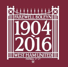 FAREWELL BOLEYN WEST HAM UNITED FOOTBALL CO LTD 1904 - 2016