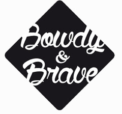 BOWDY & BRAVE