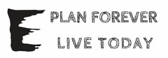 PLAN FOREVER LIVE TODAY