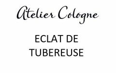 ATELIER COLOGNE ECLAT DE TUBEREUSE