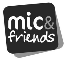 MIC & FRIENDS