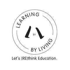 Learning by Living Let´s re think Education