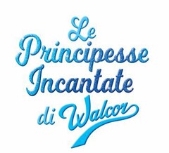 LE PRINCIPESSE INCANTATE DI WALCOR