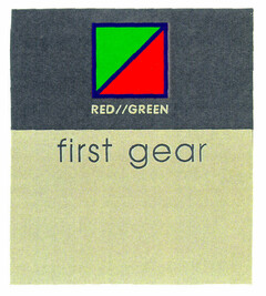 first gear RED//GREEN