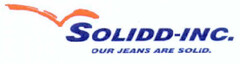 SOLIDD-INC. OUR JEANS ARE SOLID.