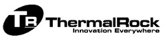 ThermalRock Innovation Everywhere