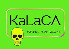 KaLaCa dare not scare