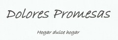 DOLORES PROMESAS HOGAR DULCE HOGAR