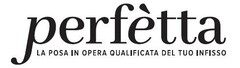 perfètta LA POSA IN OPERA QUALIFICATA DEL TUO INFISSO