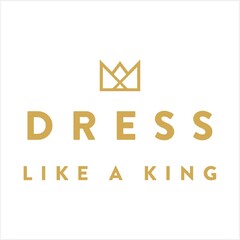 DRESS LIKE A KING