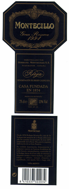 MONTECILLO Gran Reserva 1994 EMBOTELLADO POR BODEGAS MONTECILLO, S.A. FUENMAYOR - ESPAÑA Rioja DENOMINACIÓN DE ORIGEN CALIFICADA CASA FUNDADA EN 1874 PRODUCTO DE ESPAÑA 75 cl e RIOJA 13% Vol N.R.F. 127 - LO