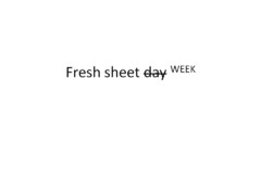 Fresh sheet day WEEK