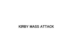 KIRBY MASS ATTACK