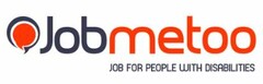 jobmetoo JOB FOR PEOPLE WITH DISABILITIES