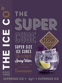 THE SUPER CUBE, SUPER SIZE ICE CUBES, The ULTIMATE Spring Water, ICE CUBES FOR DEMANDING Connoisseurs, The PERFECT SLOW Melt, THE ICE CO, SINCE 1860, SUPERSIZE ICE, kge