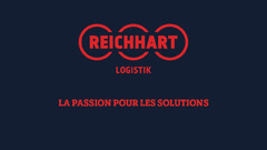 REICHHART LOGISTIK LA PASSION POUR LES SOLUTIONS