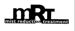 mRT mist reduction treatment