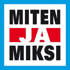 MITEN JA MIKSI