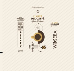 QUALITA WOSEBA Kawa to pewnego rodzaju sztuka Al cafe è una forma d'arte WHOLE BEAN COFFEE L'ARTE DEL CAFFÈ - Gusto Delicato WOSEBA L'ARTE DEL CAFFÈ -Gusto Delicato WOSEBA