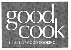 good cook THE ART OF GOOD COOKING