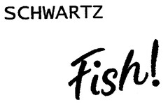 SCHWARTZ Fish!