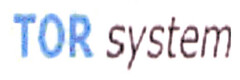 TOR system