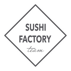 SUSHI FACTORY TEAM