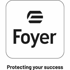 Foyer Protecting your success