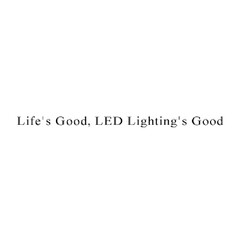 LIFE'S GOOD LED LIGHTING'S GOOD