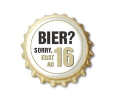 BIER? SORRY. ERST AB 16