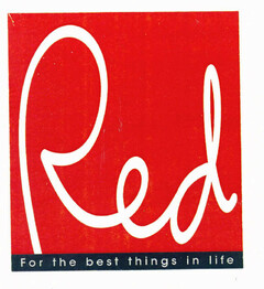 Red For the best things in life