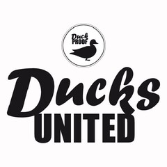 Duck PROOF Ducks UNITED