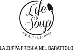 Life Soup  UN´ALTRA STORIA LA ZUPPA FRESCA NEL BARATTOLO