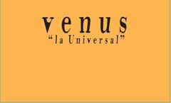 venus "la Universal"