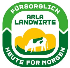 ARLA LANDWIRTE - FÜRSORGLICH HEUTE FÜR MORGEN